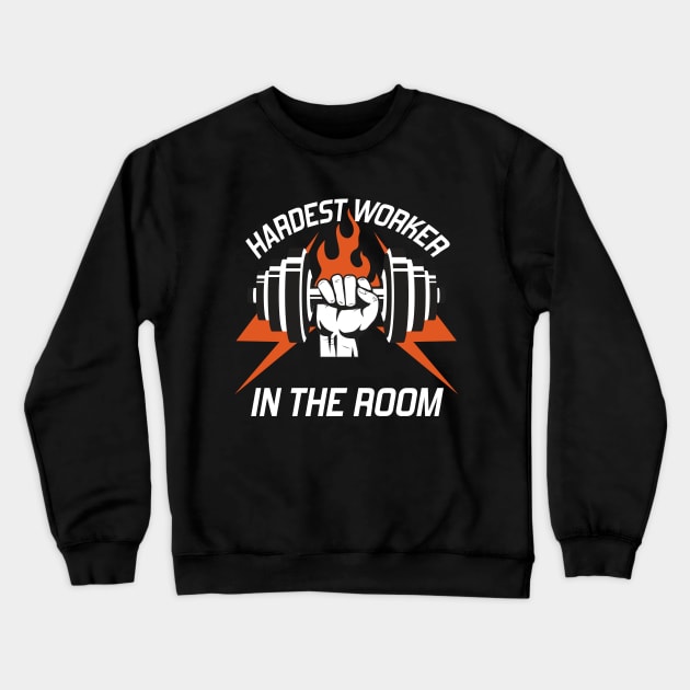 hardest worker in the room Crewneck Sweatshirt by DragonTees